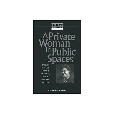 A Private Woman in Public Spaces - (African American Religious Thought and Life) by Barbara a Holmes (Paperback)