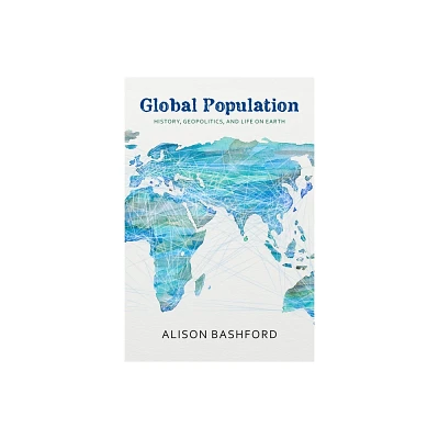 Global Population - (Columbia Studies in International and Global History) by Alison Bashford (Paperback)