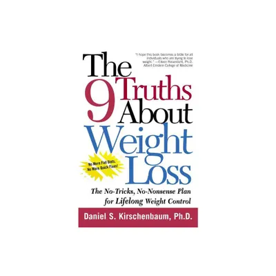 The 9 Truths about Weight Loss - by Daniel S Kirschenbaum (Paperback)