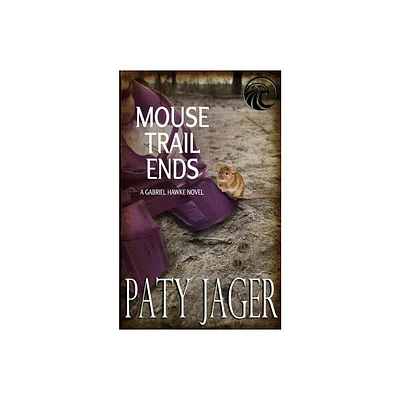 Mouse Trail Ends - (Gabriel Hawke Novel) by Paty Jager (Paperback)