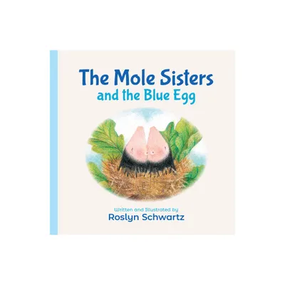 The Mole Sisters and the Blue Egg - by Roslyn Schwartz (Board Book)