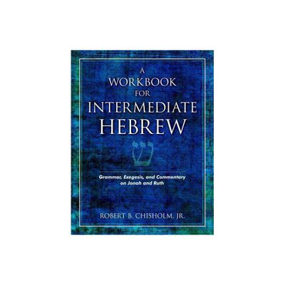 A Workbook for Intermediate Hebrew - by Robert B Chisholm (Paperback)