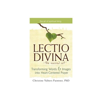 Lectio Divinaa the Sacred Art - (Art of Spiritual Living) by Christine Valters Paintner (Paperback)