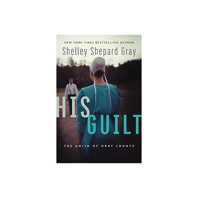 His Guilt - (Amish of Hart County) by Shelley Shepard Gray (Paperback)