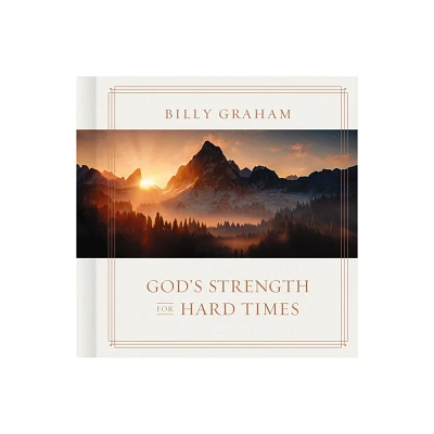 Gods Strength for Hard Times - by Billy Graham (Hardcover)