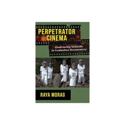 Perpetrator Cinema - (Nonfictions) by Raya Morag (Paperback)