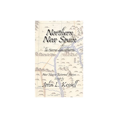 Northern New Spain, New Mexico Historical Review Essays (Hardcover)` - by John L Kessell