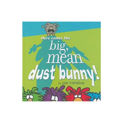 Here Comes the Big, Mean Dust Bunny! - by Jan Thomas (Hardcover)