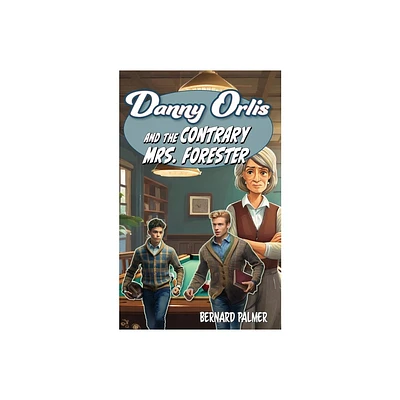 Danny Orlis and the Contrary Mrs. Forester - by Bernard Palmer (Paperback)