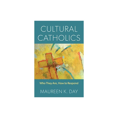 Cultural Catholics - by Maureen K Day (Paperback)