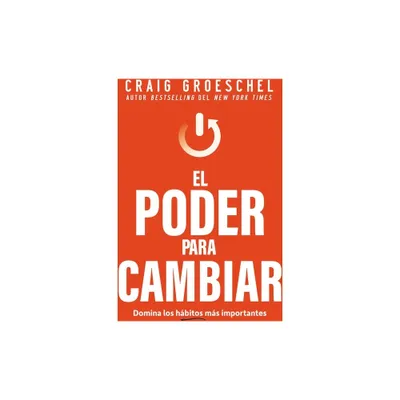 El Poder Para Cambiar - by Craig Groeschel (Paperback)