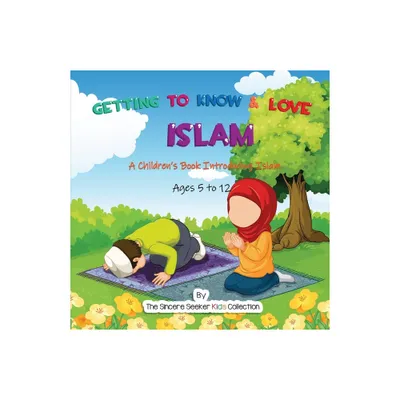 Getting to Know & Love Islam - by The Sincere Seeker Collection (Paperback)