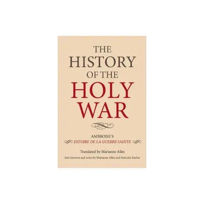 The History of the Holy War - by Marianne Ailes & Malcolm Barber (Paperback)