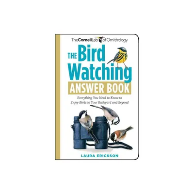 The Bird Watching Answer Book - (Cornell Lab of Ornithology) by Laura Erickson (Paperback)