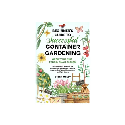 Beginners Guide to Successful Container Gardening