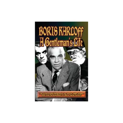 Boris Karloff - (Gentlemans Life) by Scott A Nollen (Paperback)