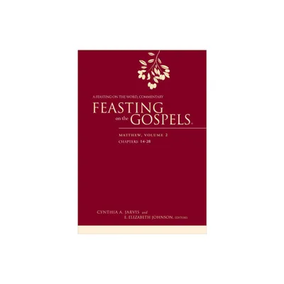 Feasting on the Gospels--Matthew, Volume 2 - by Cynthia A Jarvis & E Elizabeth Johnson (Paperback)