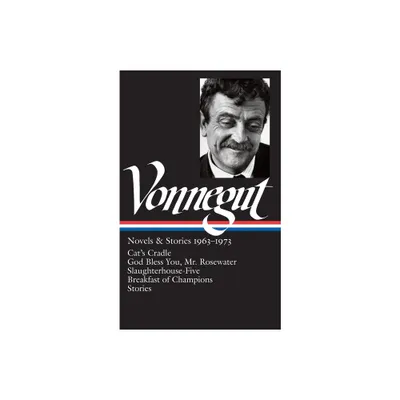 Kurt Vonnegut: Novels & Stories 1963-1973 (Loa #216) - (Library of America Kurt Vonnegut Edition) (Hardcover)