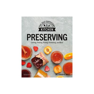 Preserving - (The Self-Sufficient Kitchen) by Karen K Brees (Paperback)