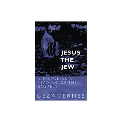 Jesus the Jew - by Geza Vermes (Paperback)