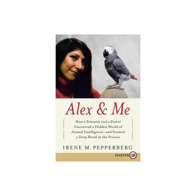 Alex & Me - Large Print by Irene M Pepperberg (Paperback)