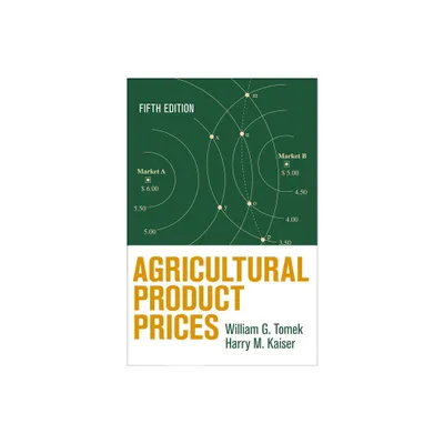 Agricultural Product Prices - 5th Edition by William G Tomek & Harry M Kaiser (Hardcover)