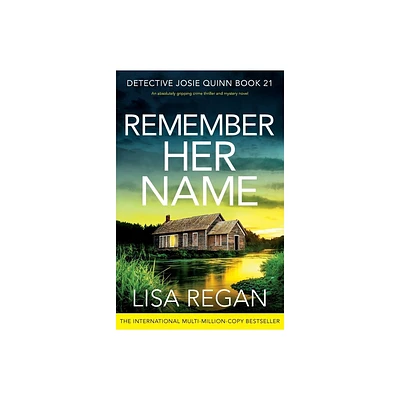 Remember Her Name - (Detective Josie Quinn) by Lisa Regan (Paperback)