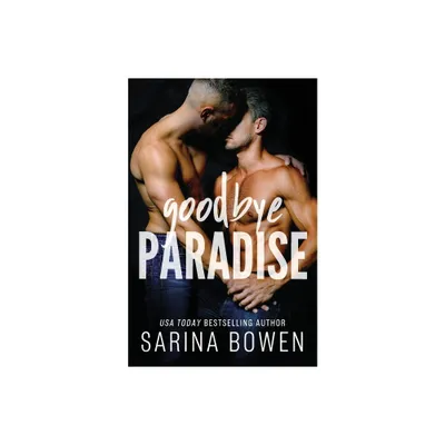 Goodbye Paradise - (Hello Goodbye) by Sarina Bowen (Paperback)