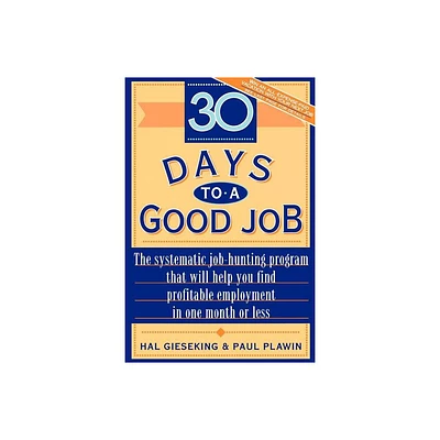 Thirty Days to a Good Job - by Hal Gieseking (Paperback)