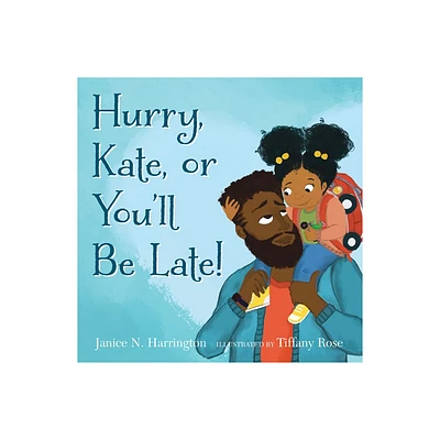 Hurry, Kate, or Youll Be Late! - by Janice N Harrington (Hardcover)