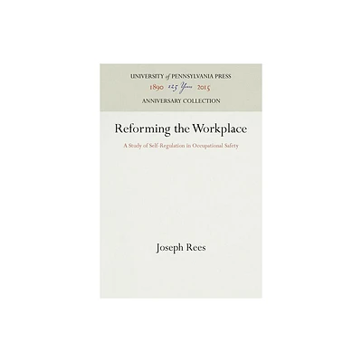 Reforming the Workplace - (Anniversary Collection) by Joseph Rees (Hardcover)