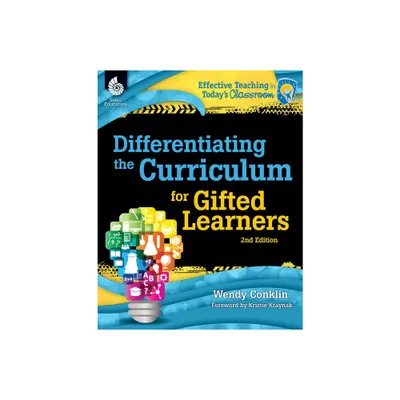 Differentiating the Curriculum for Gifted Learners - (Effective Teaching in Todays Classroom) 2nd Edition by Wendy Conklin (Paperback)