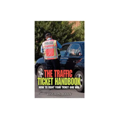 The Traffic Ticket Handbook - by David N Jolly (Paperback)