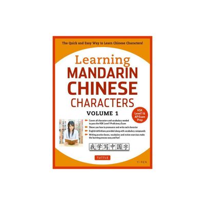 Learning Mandarin Chinese Characters Volume 1 - by Yi Ren (Paperback)