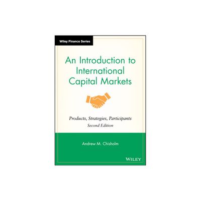 An Introduction to International Capital Markets - (Wiley Finance) 2nd Edition by Andrew M Chisholm (Hardcover)