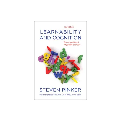 Learnability and Cognition, new edition - (Learning, Development, and Conceptual Change) by Steven Pinker (Paperback)