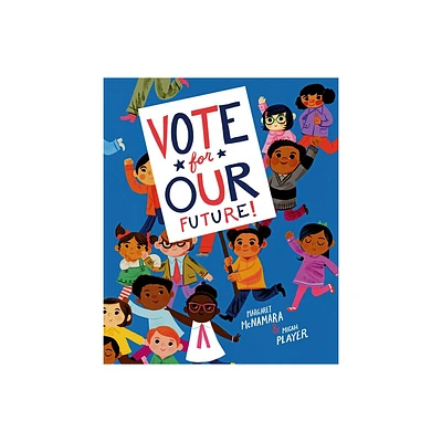 Vote for Our Future! - by Margaret McNamara (Hardcover)