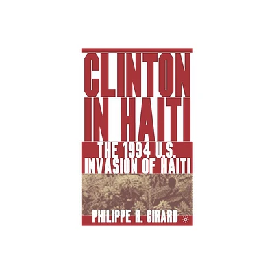 Clinton in Haiti - by P Girard (Hardcover)