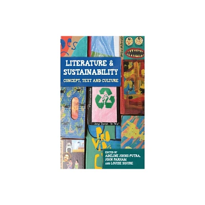 Literature and Sustainability - by Adeline Johns-Putra & John Parham & Louise Squire (Paperback)