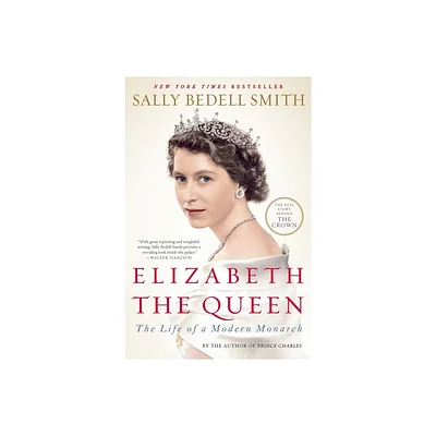 Elizabeth the Queen - by Sally Bedell Smith (Paperback)