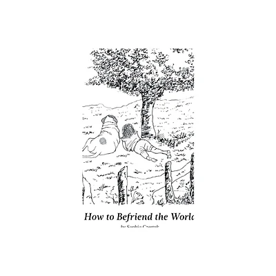 How to Befriend the World - by Sophia Czertak (Paperback)