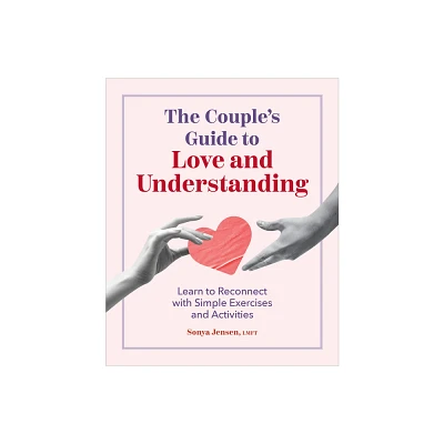 The Couples Guide to Love and Understanding - by Sonya Jensen (Paperback)