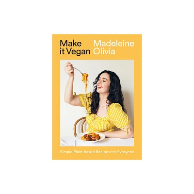 Make It Vegan - by Madeleine Olivia (Hardcover)