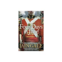 Four Days in June - by Iain Gale (Paperback)