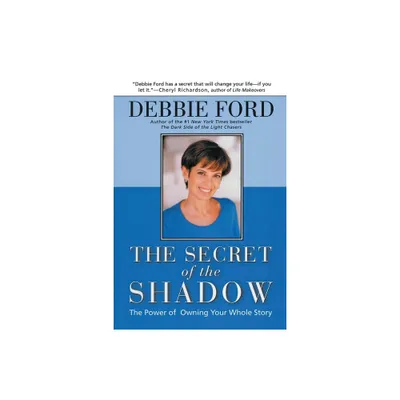 The Secret of the Shadow - by Debbie Ford (Paperback)