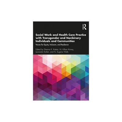 Social Work and Health Care Practice with Transgender and Nonbinary Individuals and Communities - (Paperback)