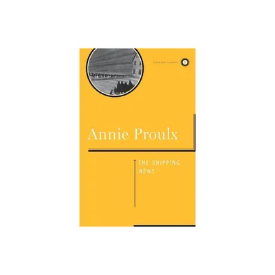 Shipping News - (Scribner Classics) by Annie Proulx (Hardcover)