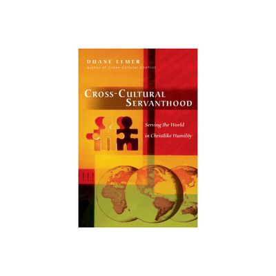 Cross-Cultural Servanthood - by Duane Elmer (Paperback)