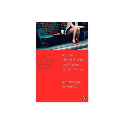 Among Other Things, Ive Taken Up Smoking - by Aoibheann Sweeney (Paperback)