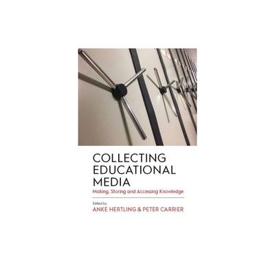 Collecting Educational Media - by Anke Hertling & Peter Carrier (Hardcover)